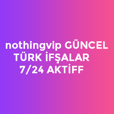 Nothingvip Güncel Türk İfşalar 7/24 Akti̇ff
