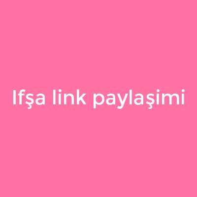 Ifşa Link Paylaşimi