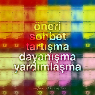 öneri Sohbet Tartışma Dayanışma Yardımlaşma